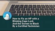 How to Fix an HP with a Blinking Caps Lock and the Screen is Black by a Certified Technician