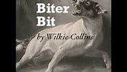 The Biter Bit by Wilkie Collins read by Various | Full Audio Book