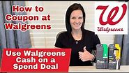 How to Coupon at Walgreens: Use Walgreens Cash on a Spend Deal