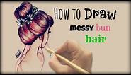 Drawing Tutorial ❤ How to draw and color Messy Bun Hair