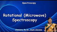 Microwave Spectroscopy | Rotational Spectroscopy | Microwave spectroscopy in Chemistry | Dr. Anjali