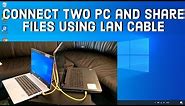 How to Connect Two Computers and share files using LAN Cable on WINDOWS 10