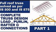 1. Roof truss design | Load calculation, Purlin design, Member design | IS code | Steel truss |