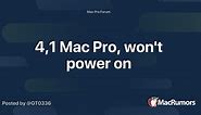 4,1 Mac Pro, won't power on