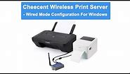 Cheecent Wireless Print Server - Wired Mode Configuration Guide for Windows System