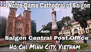 Notre Dame Cathedral and Central Post Office – Ho Chi Minh City, Vietnam 🇻🇳 Travel Guides - Ep# 4