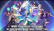What Your Favorite Servant In Fate/Grand Order Says About You