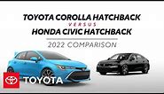 2022 Toyota Corolla Hatchback vs 2022 Honda Civic Hatchback | Toyota