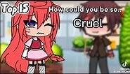 Top 15 How Could You Be So Cruel Meme | Gacha Life & Gacha Club