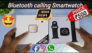 T500 Smartwatch review & unboxing | best budget calling Smartwatch under 500