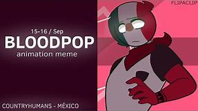 BLOODPOP animation meme // Countryhumans // Ft. México (FlipaClip)🔸