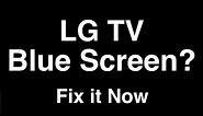 LG TV Blue Screen - Fix it Now