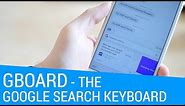 Gboard Brings the Best of Google to Your Keyboard