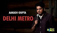 Delhi Metro | Stand-Up Comedy by Aakash Gupta