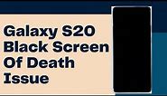 How To Fix Galaxy S20 Black Screen Of Death Issue