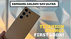 Samsung Galaxy S24 Ultra | Titanium Orange Unboxing |