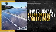 How to Install Solar Panels on a Metal Roof