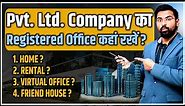 Registered office of a Private Limited Co. | अपना घर या Virtual Office भूल कर भी मत रखना | State