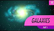 Galaxies, part 1: Crash Course Astronomy #38