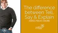 The Difference Between Say, Tell and Explain - The Art of Business English