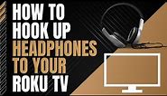 How To Connect Headphones to any Roku TV
