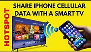 How to connect a Smart TV to an iPhone hotspot (cellular data)