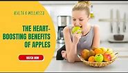 An Apple A Day | The Heart Boosting Benefits Of Apple