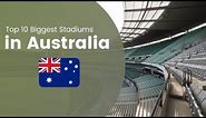 Top 10 Largest Stadiums in Australia