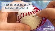 How to Stitch A Knitted Baseball Ruth Haydock