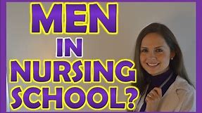 Men in Nursing and Nursing School?
