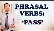 Phrasal Verbs - Expressions with 'PASS'