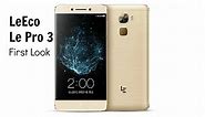 LeEco Le Pro 3 First Look