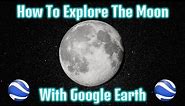 How To Get The Moon On Google Earth (Explore The Moon)