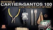 Making a custom watch strap by hand for a Cartier Santos 100 • Leather craft