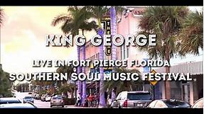 KING GEORGE LIVE IN FORT PIERCE, FL @ THE SOUTHERN SOUL MUSIC FESTIVAL
