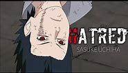 Sasuke Uchiha - Hatred - Naruto Shippuden Quotes