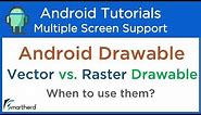 What is Drawable in Android? Raster vs. Vector Drawable. Multiple Screen Support Tutorial #3.2