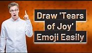 How Can I Easily Draw the 'Tears of Joy' Emoji?