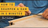 How to Sharpen a Saw in 5 Minutes | Paul Sellers