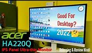 2022 Acer HA220Q Ultra Thin monitor FHD 21.5 inch IPS Panel LED Backlight Display Unboxing review.