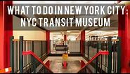 What to do in New York: The New York City Transit Museum