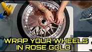 WRAP YOUR WHEELS IN ROSE GOLD CHROME | How To Vinyl Wrap Wheels By @ckwraps