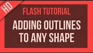 Flash Tutorial: Adding Outlines to any Shape