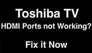 Toshiba TV HDMI Ports Not Working - Fix it Now