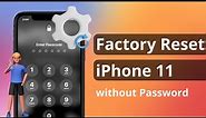 [2 Ways] How to Factory Reset iPhone 11 without Password 2023