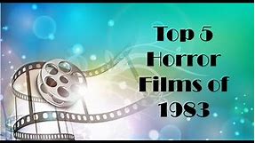 Top 5 Horror Movies of 1983