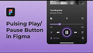 Glowing Pulsing Play/Pause Button Animation | Figma Tutorial