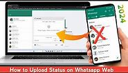 How to Upload Status from WhatsApp Web in PC/Laptop/Mac | how to post status on WhatsApp web 2024