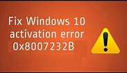 How to fix Windows Activation Error 0x8007232b