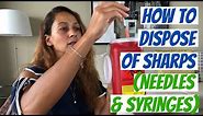 How to Dispose of Sharps (Needles & Syringes)